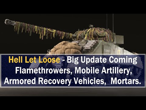 Big Update coming to – Hell Let Loose –  Flamethrowers, Deployable Mortars, Recovery Vehicles and ..