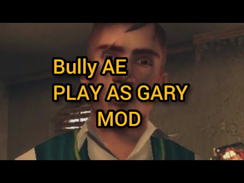 Bully AE – Play as Gary Mod Demo