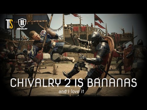 Chivalry 2 is bananas and I love it