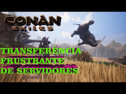 CONAN EXILES: A BAGUNÇA DA FUNCOM NA TRANSFERÊNCIA DE SERVIDORES JA NÃO TO ENTENDEDO MAIS NADA