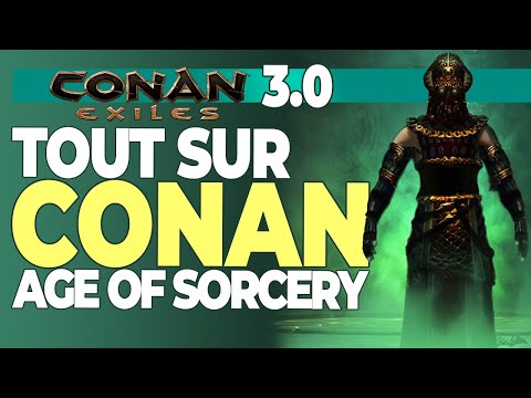 CONAN EXILES : AGE OF SORCERY 3.0 – Sorcellerie, Transmog, TOUT