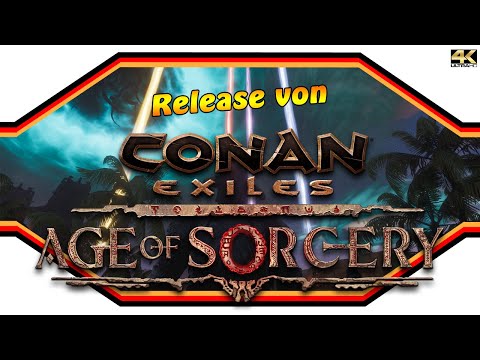 CONAN EXILES ★  Release von Age of Sorcery  ★ Info Video [4k]