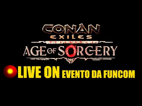 CONAN EXILES  LIVE ON Evento da Funcom Update 3.0 BORA!! BORA!!