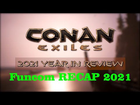 Conan Exiles: Revisão de Desenvolvimento Recapitulação ,Recapitulação Da FUNCOM DE 2021