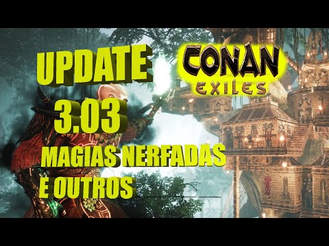 CONAN EXILES UPDATE 3.03 LANÇADO PS4 XBOX PC SERÁ QUE VAI RESOLVER OS PROBLEMAS ? MAGIAS TOMOU NERF