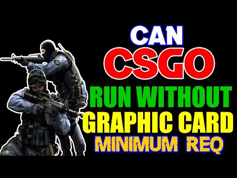 Counter Strike Global Offensive System Requirements ||  Can CSGO Run Without Graphic Card