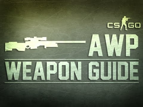 CS:GO AWP Weapon Guide (Counter Strike: Global Offensive)