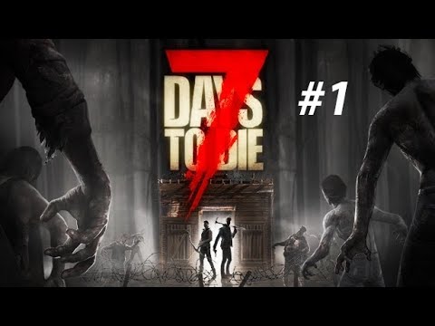 Cùng chơi 7 Days To Die | Part 1: Chơi thử tựa game sinh tồn zombie "Early Access" 9 năm w/AE3F