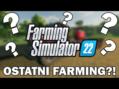 CZY FARMING SIMULATOR 22 TO OSTATNI FARMING?!