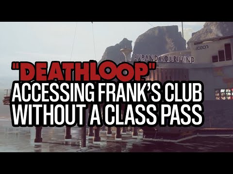 Deathloop: Getting Into Frank's Club on Fristad Rock Without a Class Pass