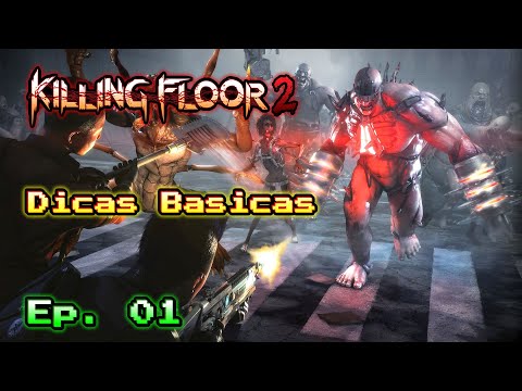 Dicas de Killing Floor 2 – Episodio 01