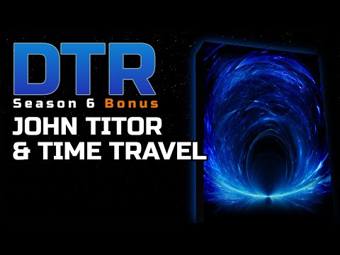 DTR S6 Bonus: John Titor & Time Travel