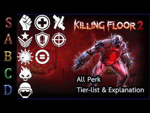 จัด Tier-list อธิบายสายอาชีพทุกสาย – Killing Floor 2 v1109 Tier-list & Explanation for every perks