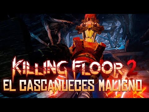 EL CASCANUECES MALIGNO | KILLING FLOOR 2