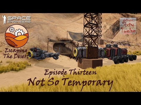 Escaping The Desert EP13 – Not So Temporary (Space Engineers)
