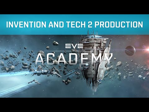 EVE Online | Academy – Invention and Tech 2 Production