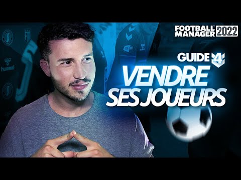 💡 Plein de conseils pour bien vendre ses joueurs ! – Football Manager 2022 [Guide 4]