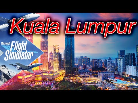 🔴4K Kuala Lumpur | Microsoft Flight Simulator 2020 [RTX 3090]
