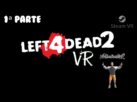 😱LEFT 4 DEAD 2 EN VR 😱😁 (Mod) ⚡Steam VR⚡ (1ºparte)
