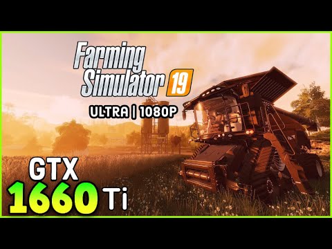 Farming Simulator 2019 – GTX 1660 Ti Benchmark FPS Test | Ultra 1080P