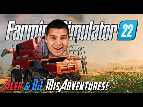 Farming Simulator 2022 – OJ & Alex Misadventures!
