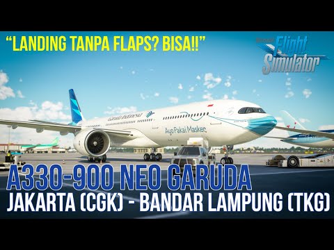 Flight Jakarta to Bandar Lampung Airbus A330neo Garuda – Microsoft Flight Simulator 2020 Indonesia