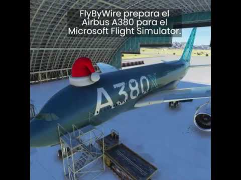FlyByWire prepara el Airbus A380 Microsoft Flight Simulator.