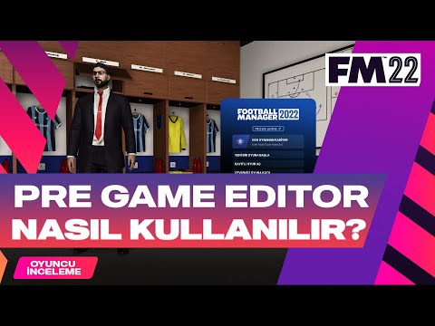 FM 22 Pre Game Editor Nasıl Kullanılır? – Football Manager 2022 Yabancı Kuralı Kaldırma