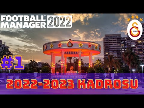 Football Manager 2022 Galatasaray Kariyeri #1 / Güncel Kadrolar 2022-2023