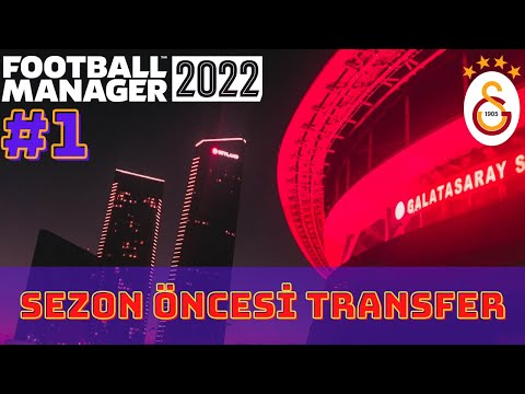 Football Manager 2022 Galatasaray Kariyeri | Güncel Kadrolar | Sezon Öncesi