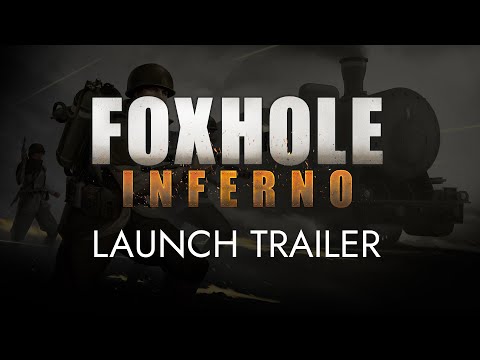 Foxhole 1.0 Inferno – Launch Trailer
