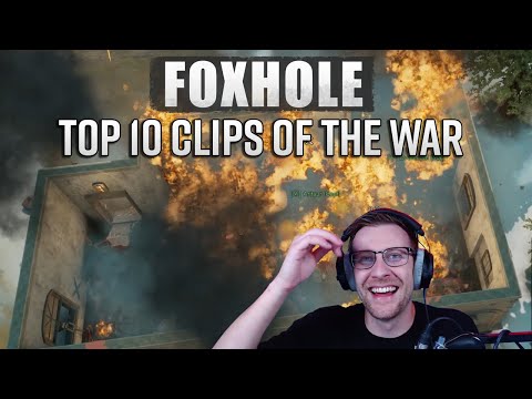 FOXHOLE: TOP 10 CLIPS OF THE WAR #1
