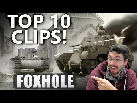 Foxhole – Top 10 Clips!