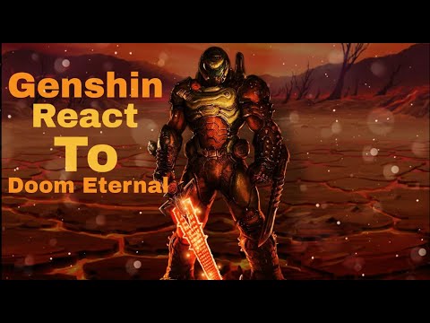 Genshin Impact react to Doom Eternal (original?)