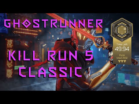 Ghostrunner – Kill Run 5 Classic (49.94) (WR)
