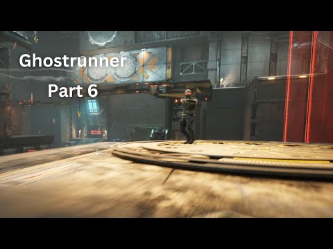 Ghostrunner: Let's Play Part 6, Begging is for Winners