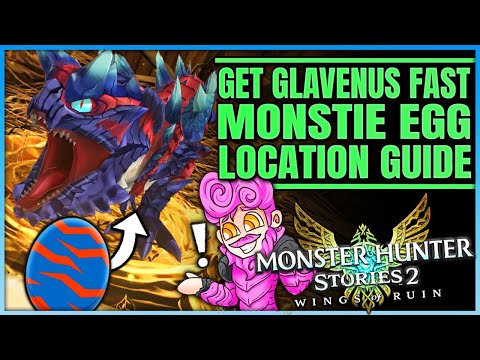 Glavenus Monstie Egg Location – Get Glavenus ASAP – Ultimate Guide – Monster Hunter Stories 2!