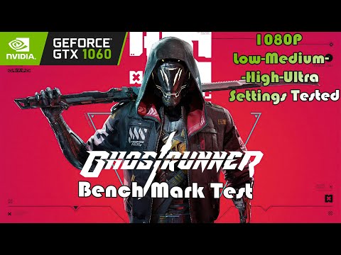 GTX 1060 ~ Ghostrunner Benchmark Test | 1080P Low To Ultra Settings Tested