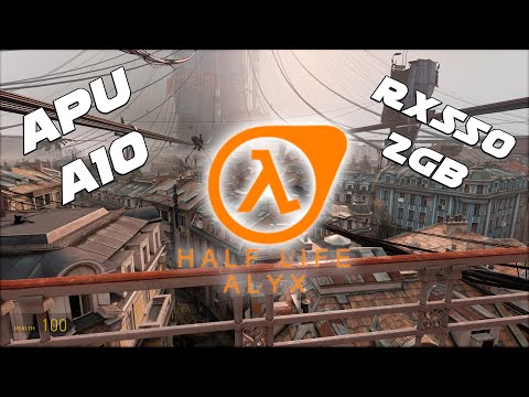 Half Life: Alyx – APU A10 RX550 2GB