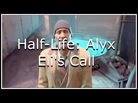 Half-Life: Alyx – Eli's Call (HQ)