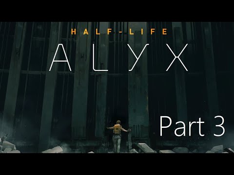 HALF LIFE: ALYX Episode 3 – TURNING UP THE HEAT