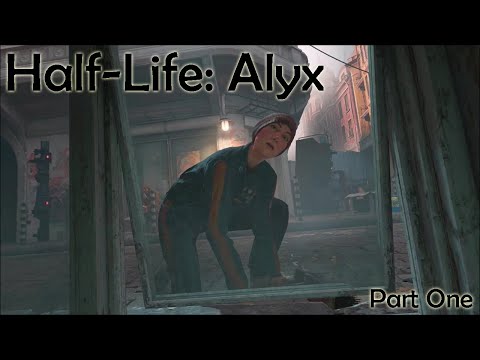Half-Life: Alyx (Part One)