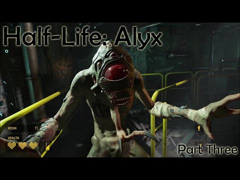 Half-Life: Alyx (Pt. Three)