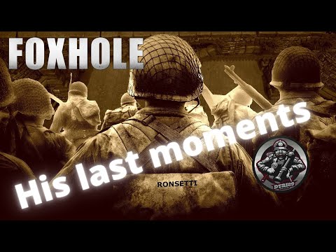 His last moments – FOXHOLE