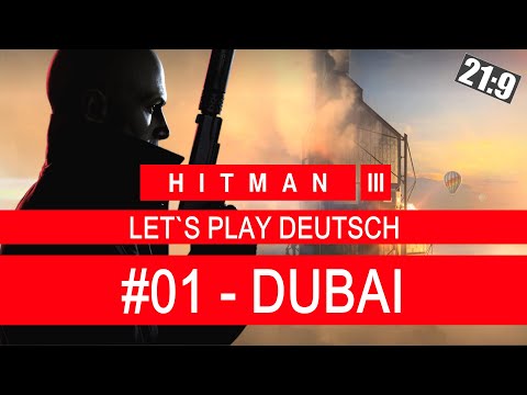 HITMAN 3 #01 DUBAI – An der Spitze der Welt – Komplette erste Mission ★ HITMAN 3 Deutsch