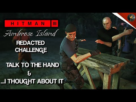 HITMAN 3 | Ambrose Island | Talk To The Hand & …I Thought About it | Redacted Challenges