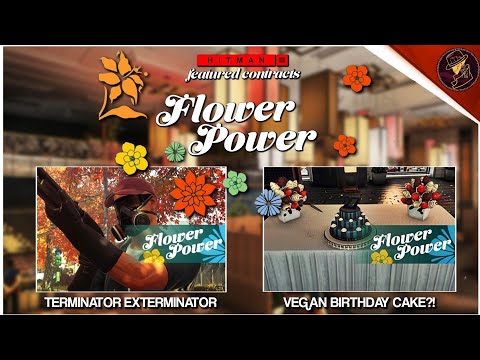 HITMAN 3 | Flower Power Featured Contracts | Terminator Exterminator & Vegan Birthday Cake?!