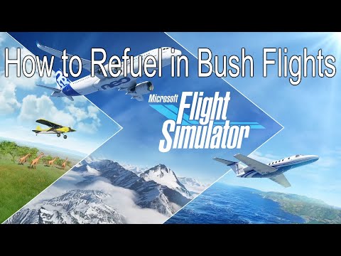 How to Refuel During Bush Flights – Microsoft Flight Simulator 2020