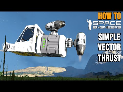How to Space Engineers: Vector Thrust 2 Thruster Ship VTOL