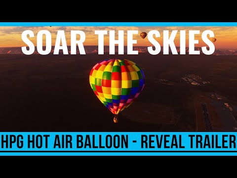 HPG Hot Air Balloon | Microsoft Flight Simulator Trailer